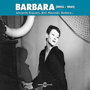 Barbara interprète Brassens, Brel, Moustaki, Barbara... (1955-1961)