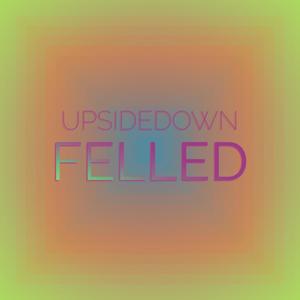 Upsidedown Felled