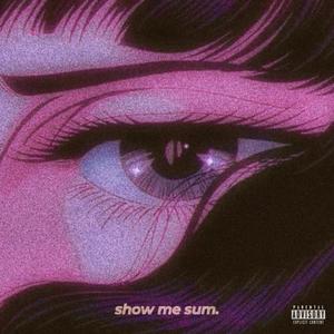 show me sum. (Explicit)