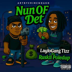 Nun Of Det (feat. Ruskii PoledUp) (Explicit)