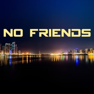 No Friends