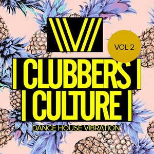 Clubbers Culture: Dance House Vibration, Vol.2