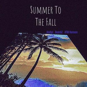 $ummer To The Fall (Prod. ATM Hanson)