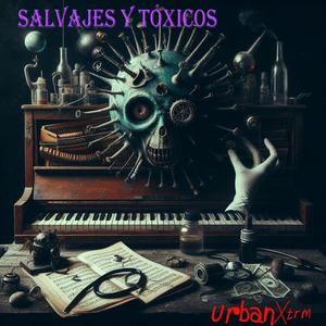 Salvajes Y Tóxicos