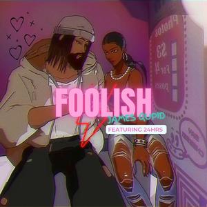 Foolish(feat. 24hrs) (Explicit)