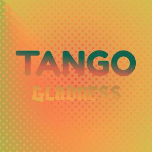 Tango Gladness