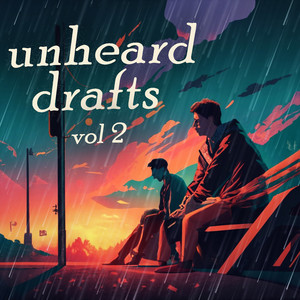 Unheard Drafts, Vol. 2