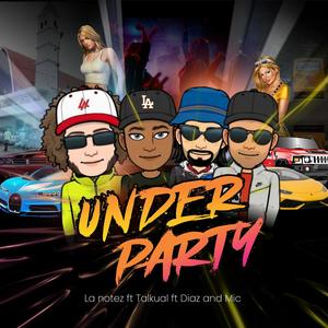 Under Party (feat. Talkual, Diaz and Mic & Beat Geniuz) [Explicit]