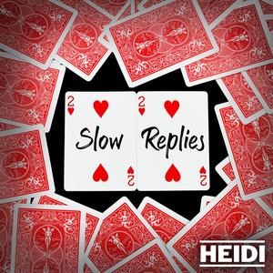 Slow Replies