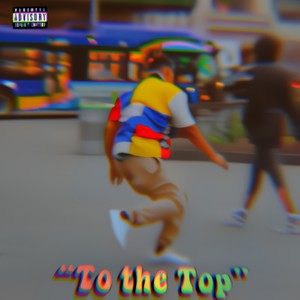 To The Top (Explicit)