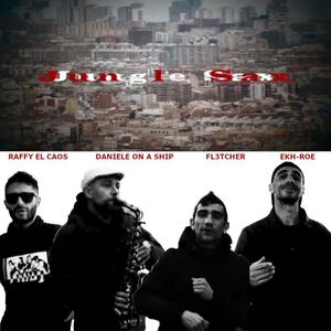 Jungle Sax (feat. Fl3tcher, Raffi eL Caos, Ekh-Roe & Daniele on a Ship) (Explicit)
