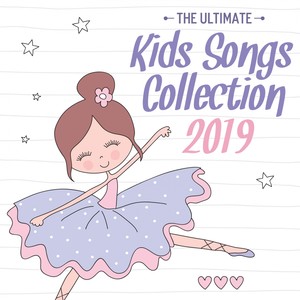 The Ultimate 2019 Kids Songs Collection