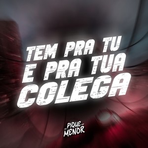 Tem Pra Tu e Pra Tua Colega (Explicit)