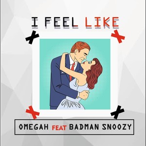 I Feel Like (feat. Badman Snoozy) [Explicit]