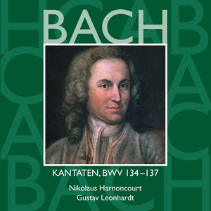 Bach: Sacred Cantatas, BWV 134 - 137