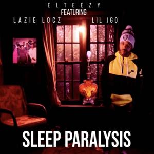 Sleep Paralysis (feat. Lazy Locz & Lil JGO) [Explicit]