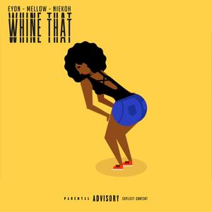 Whine That (Explicit)