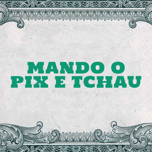 Mando o Pix e Tchau (Explicit)