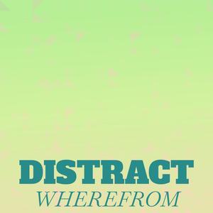 Distract Wherefrom