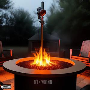 Been Workin (Explicit)