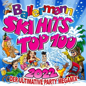 Ballermann Ski Hits Top 100 2022: Der ultimative Party Megamix (Explicit)