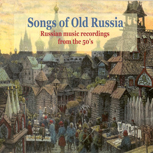 Songs of Old Russia / Popular Russian Music From the 50's