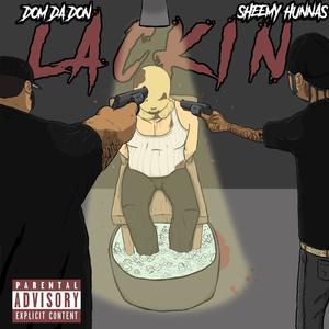 Lacking (feat. Sheemy Hunnas) [Explicit]