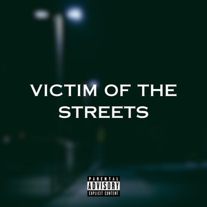 Victim Of The Streets (Explicit)