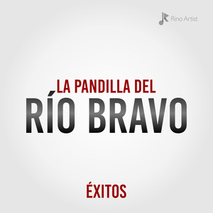 La Pandilla del Río Bravo Éxitos