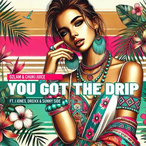 You Got The Drip (feat. J Jones, Dreixx & Sunny Side)