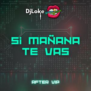 Si mañana te vas (After VIP)