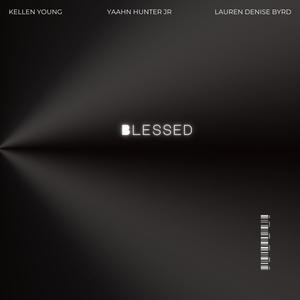 Blessed (feat. Yaahn Hunter Jr. & Lauren Denise Byrd)