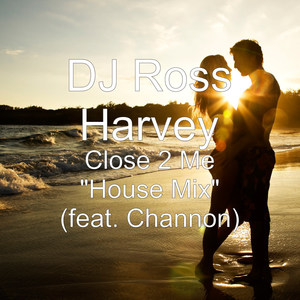 Close 2 Me (House Mix) [feat. Channon]