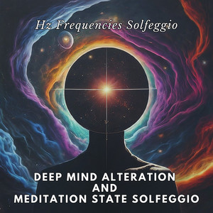 Deep Mind Alteration and Meditation State Solfeggio