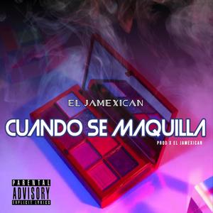 Cuando Se Maquilla (Explicit)