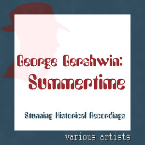 George Gershwin: Summertime - Stunning Historical Recordings