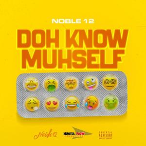 Doh Know MuhSelf (feat. Noble12) [Explicit]