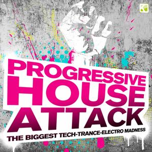 Progressive House Attack - The Biggest Tech-Trance-Electro Madness