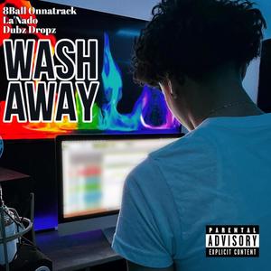 Wash Away (feat. La’Nado & Dubz Dropz|Explicit)