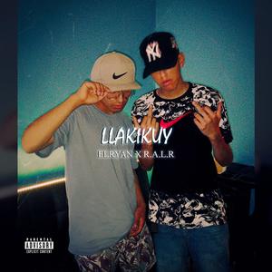 Llakikuy (feat. R.A.L.R) (Explicit)