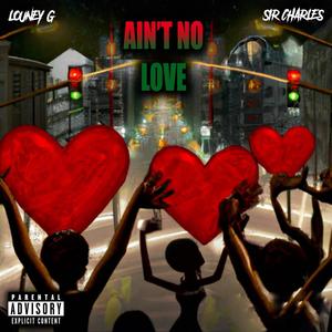 Ain't No Love (feat. Sir Charles Jones) [Explicit]