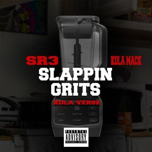 Slappin Grits (Kola Verse) [Explicit]