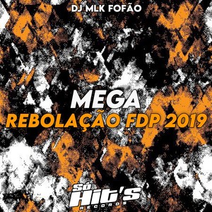 Mega Rebolação Fdp 2019 (Explicit)