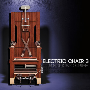 Electric Chair: Electronic Crime, Vol. 3
