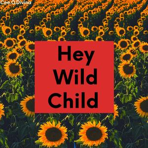 Hey Wild Child