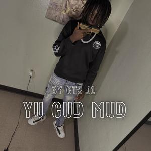 Yu Gud Mud (Explicit)