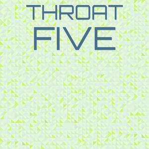 Throat Five