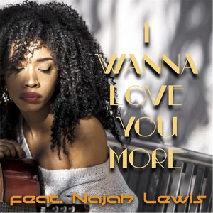 I Wanna Love You More (feat. Najah Lewis)