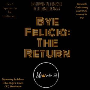 Bye Felicia: The Return