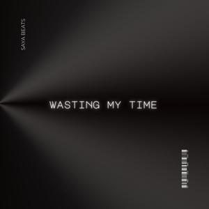 Wasting my time (Explicit)